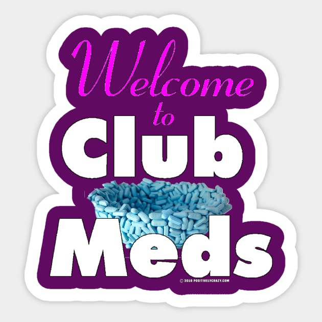 Welcome to Club Meds Sticker by PositivelyCrazy